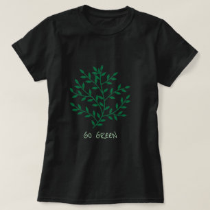 Go Green Slogan Blätter Zweigblatt T-Shirt