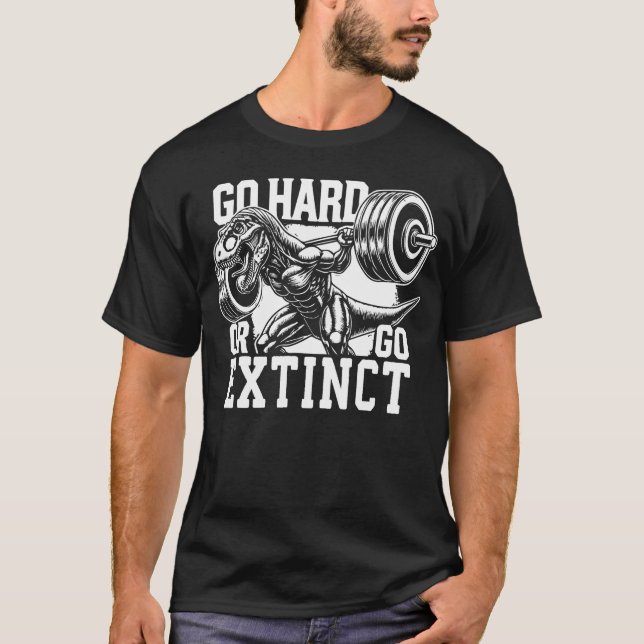 Go Hard oder Go Extinct - T-Rex-Fitnessstudio Moti T-Shirt (Vorderseite)