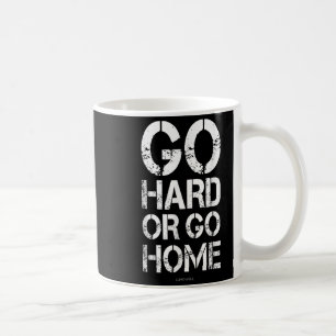 Go Hard oder Go Zuhause - Gym Motivierend T-Shirt Kaffeetasse