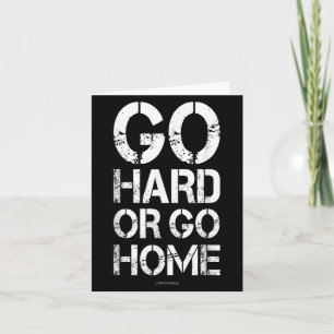 Go Hard oder Go Zuhause - Gym Motivierend T-Shirt Karte