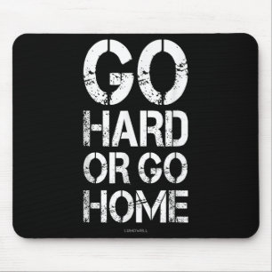 Go Hard oder Go Zuhause - Gym Motivierend T-Shirt Mousepad