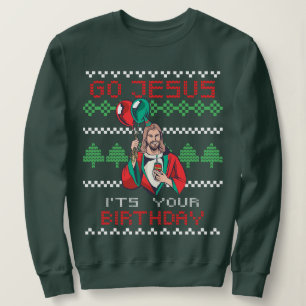 Go Jesus Es ist dein Geburtstag - Weihnachten Gesc Sweatshirt