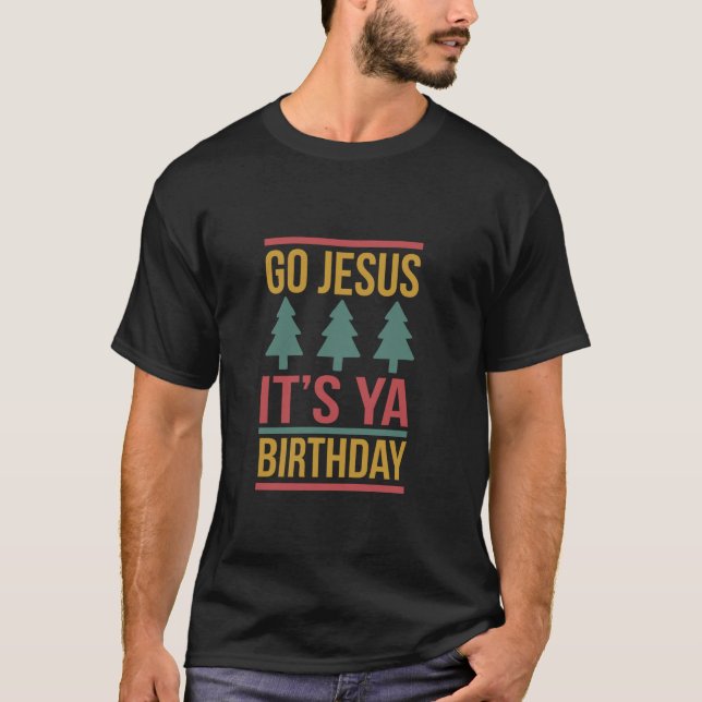 Go Jesus Es ist Ya Birthday Funny Christmas Ugly S T-Shirt (Vorderseite)