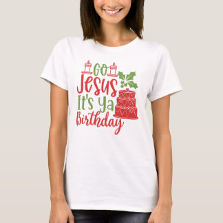 Go Jesus Es ist Ya Geburtstag Weihnachten T - Shir T-Shirt