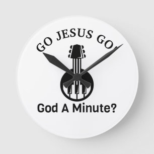 GO JESUS GO! Gott, eine Minute? Kleine runde Wall- Runde Wanduhr