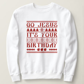 Go Jesus It's Your Birthday Sweatshirt