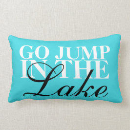 "Go Jump In Lake" Lumbalkissen Lendenkissen