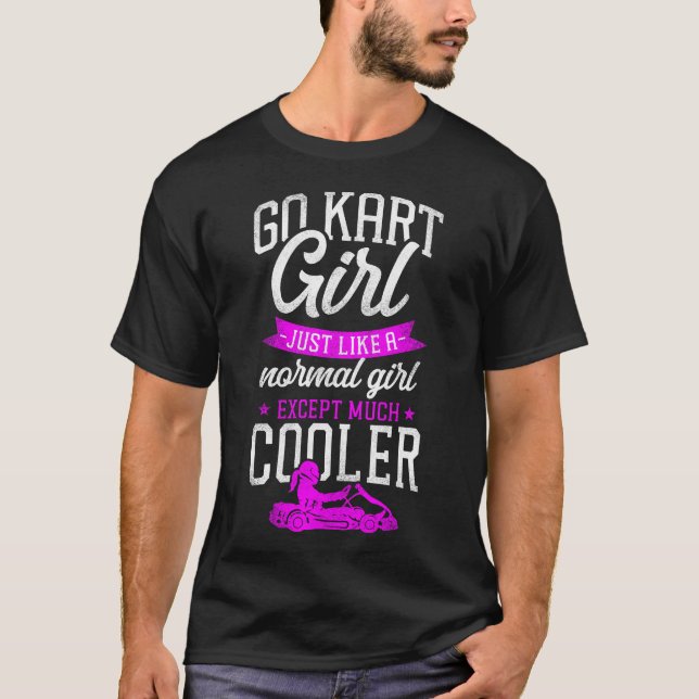 Go Kart Go Kart Girl wie ein normales Mädchen T-Shirt (Vorderseite)
