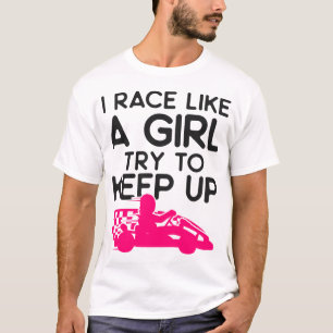 Go Kart I Race wie ein Mädchen versuchen, Mädchen  T-Shirt