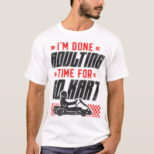 Go Kart Ich bin erwachsen Zeit für Go Kart Vintag T-Shirt