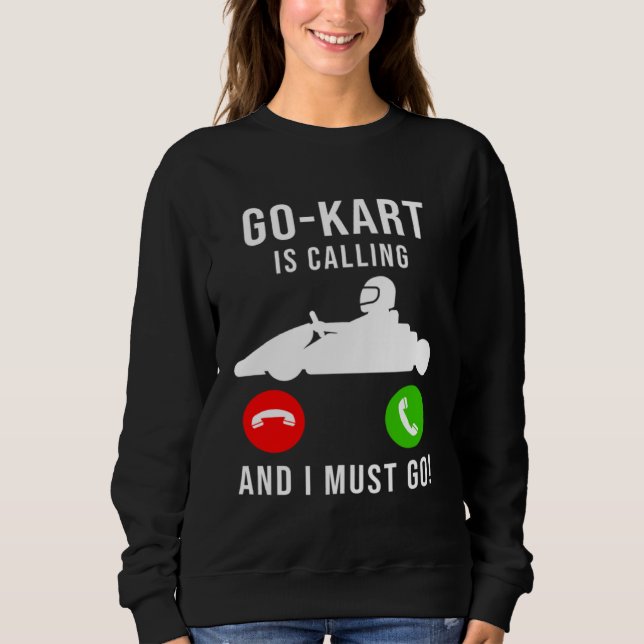 Go Kart Is Calling And I Must Go  Cool  Dad GoKart Sweatshirt (Vorderseite)