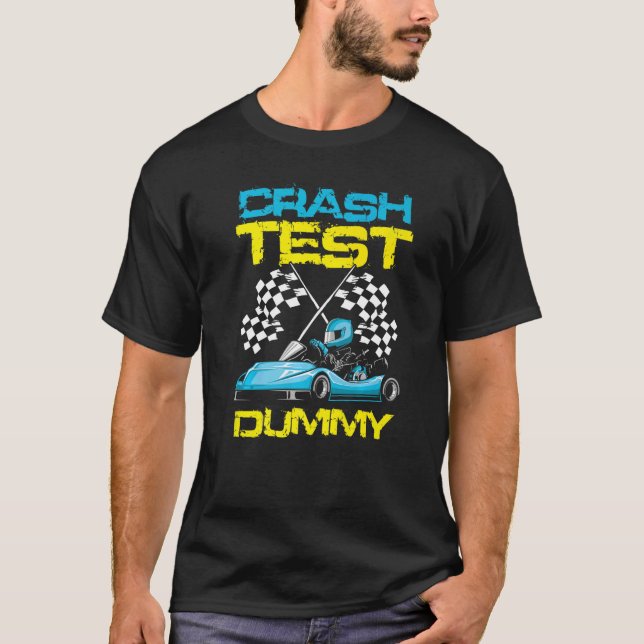 Go Kart Racing Crash Test Dummy Go Kart Racer   T-Shirt (Vorderseite)