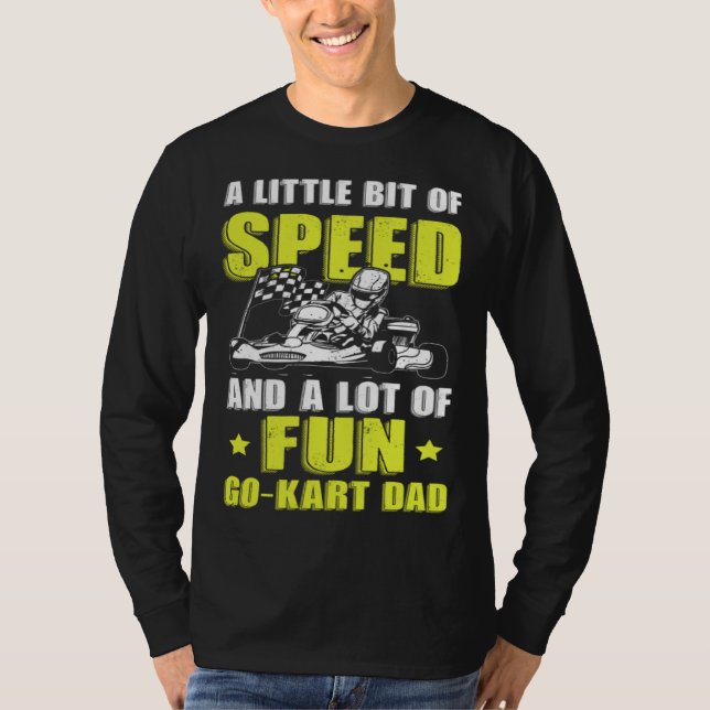 Go Kart Racing Dad Little Speed Lot of Fun T-Shirt (Vorderseite)
