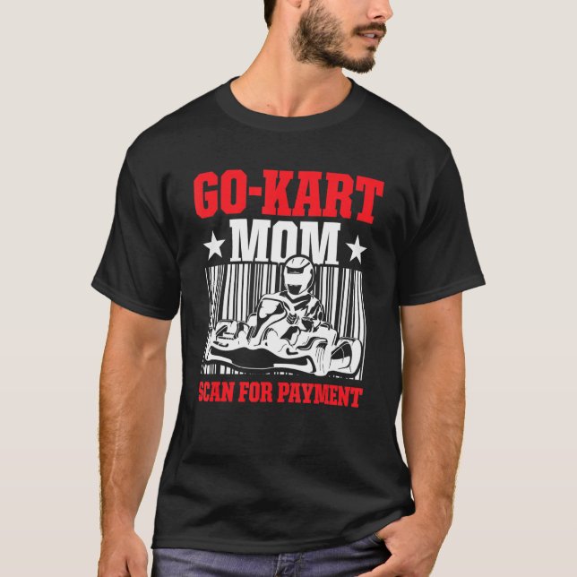 Go Kart Racing Mama Payment Karting Go Kartbahn T-Shirt (Vorderseite)