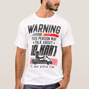 Go Kart Warnung Diese Person Könnte Über Go Kart R T-Shirt