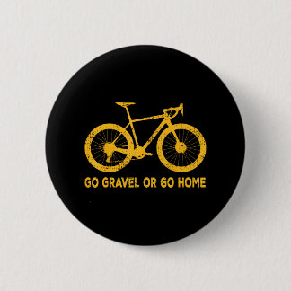 Go Kies oder gehen Zuhause Funny Bicycle Sprichwor Button