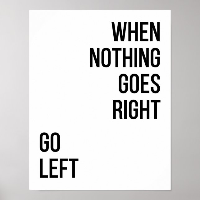 Go Letft Quote schwarze Typografie Poster (Vorne)