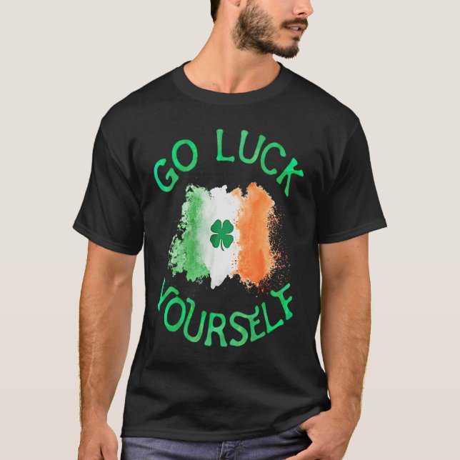 Go Luck Yourself Irish Flag Kleeblatt Funny StPatr T-Shirt (Vorderseite)