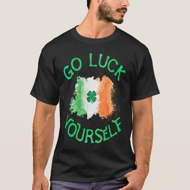 Go Luck Yourself Irish Flag Shamrock Funny StPatri T-Shirt (Vorderseite)