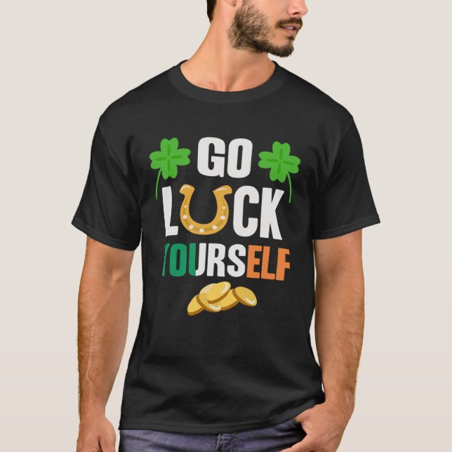 Go Luck Yourself Irish St Patrick Day shenanigans T-Shirt (Vorderseite)