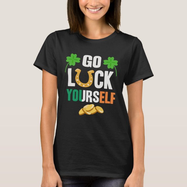 Go Luck Yourself Irish St Patrick Day shenanigans T-Shirt (Vorderseite)