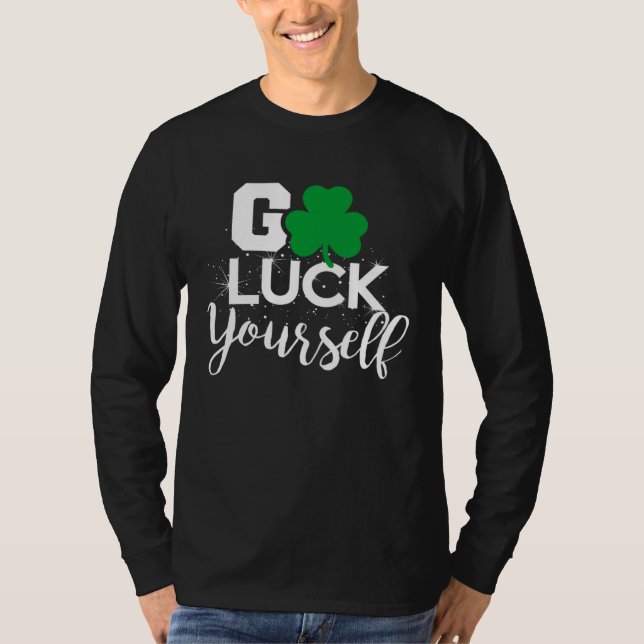 Go Luck Yourself Lucky St Patricks Day  Drinking G T-Shirt (Vorderseite)