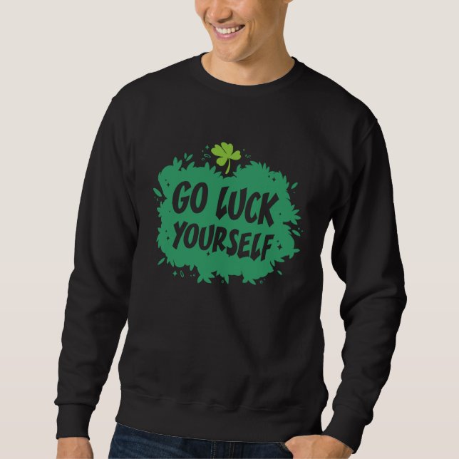 Go Luck Yourself  Saint Patricks Day Costume Women Sweatshirt (Vorderseite)