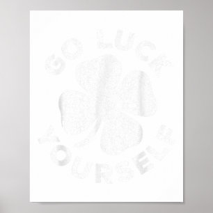 Go Luck Yourself Shirt Irish Men Women Kids St Pat Poster