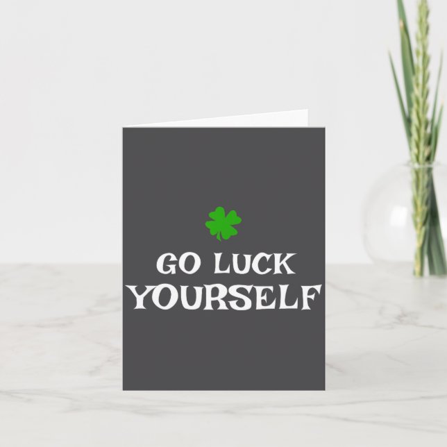 Go Luck Yourself St Patrick's Day Funny Iri-shirt  Karte (Vorderseite)