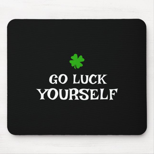 Go Luck Yourself St Patrick's Day Funny Iri-shirt  Mousepad (Vorne)