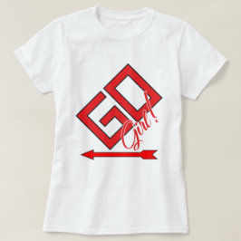 GO Mädchen! T-Shirt