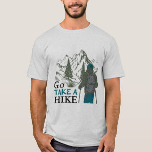 Go Nehmen Sie eine Wanderung - Abenteuer Erlebnis  T-Shirt