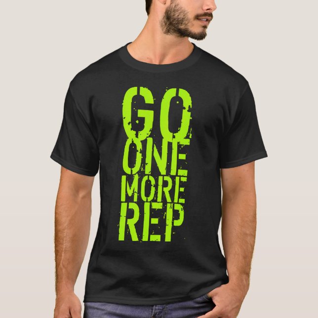 Go One Rep Alles, was es braucht lustige Motiviere T-Shirt (Vorderseite)