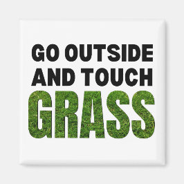 GO OUTSIDE TOUCH GRASS Funny Spaß Magnet