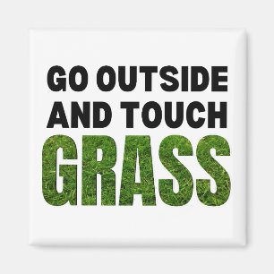 GO OUTSIDE TOUCH GRASS Funny Spaß Magnet
