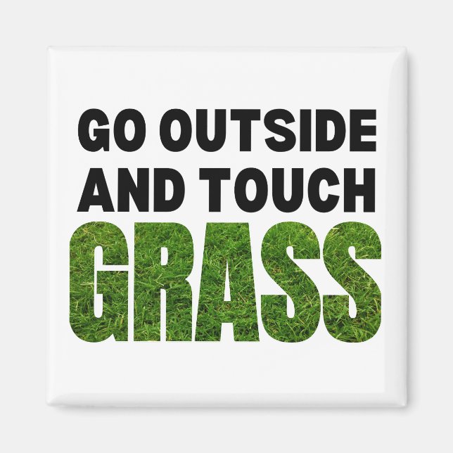 GO OUTSIDE TOUCH GRASS Funny Spaß Magnet (Vorne)