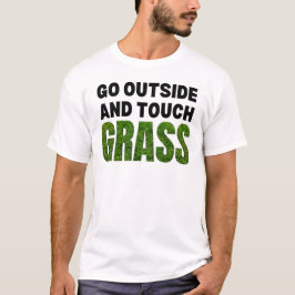 GO OUTSIDE TOUCH GRASS Funny Spaß T-Shirt