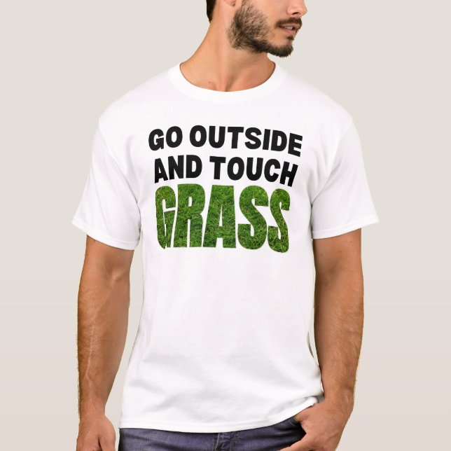 GO OUTSIDE TOUCH GRASS Funny Spaß T-Shirt (Vorderseite)