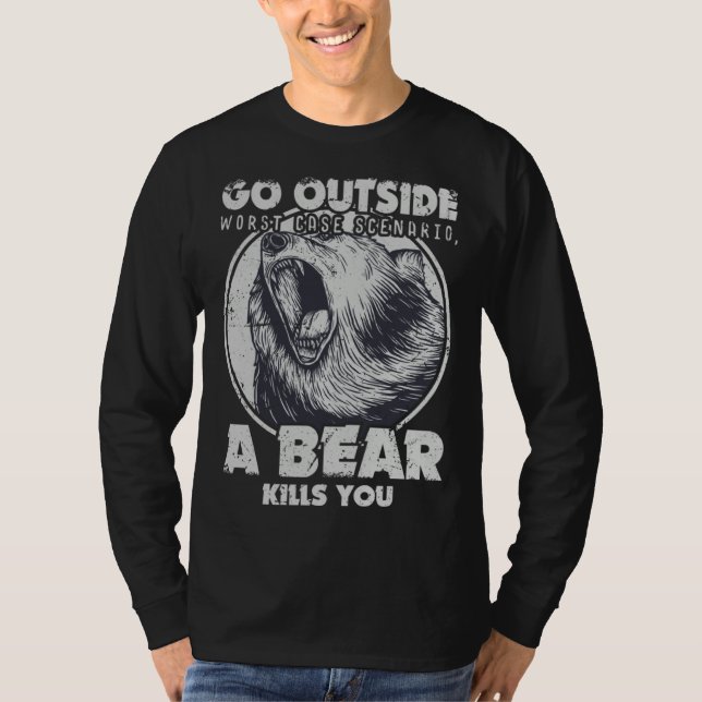 Go Outside Worst Case Scenario A Bear Kills You T-Shirt (Vorderseite)