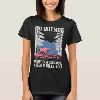 Go Outside Worst Case Szenario Ein Bär tötet Sie T-Shirt