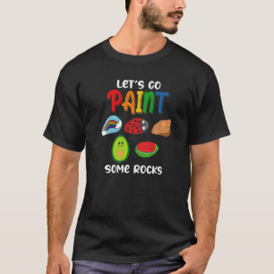Go Paint some Rocks T-Shirt