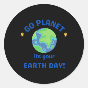 Go Planet ist der Tag Ihrer Erde 6 Runder Aufkleber
