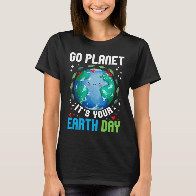 Go Planet It's Your Earth Day Restore Earth Planet T-Shirt (Vorderseite)