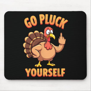 Go Pluck Yourself Sarcastic Joke Türkei Thanksgivi Mousepad