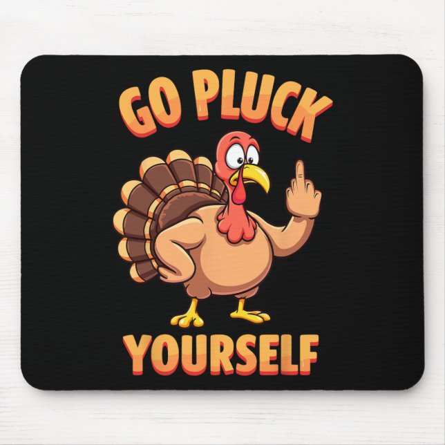 Go Pluck Yourself Sarcastic Joke Türkei Thanksgivi Mousepad (Vorne)