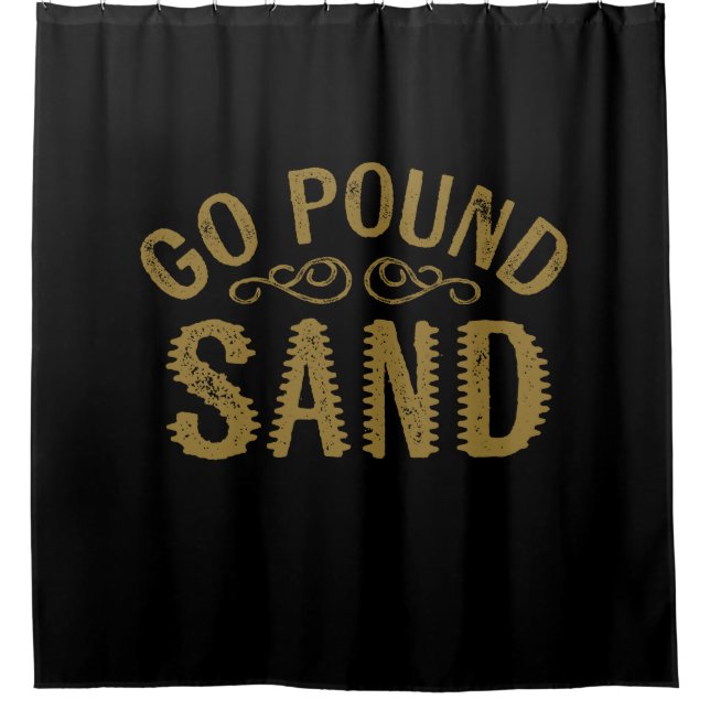 Go Pound Sand Duschvorhang (Vorderseite)