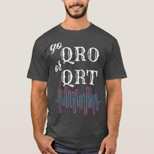 Go QRO oder QRT Funny Amateur Radio Ham Radio _13 T-Shirt