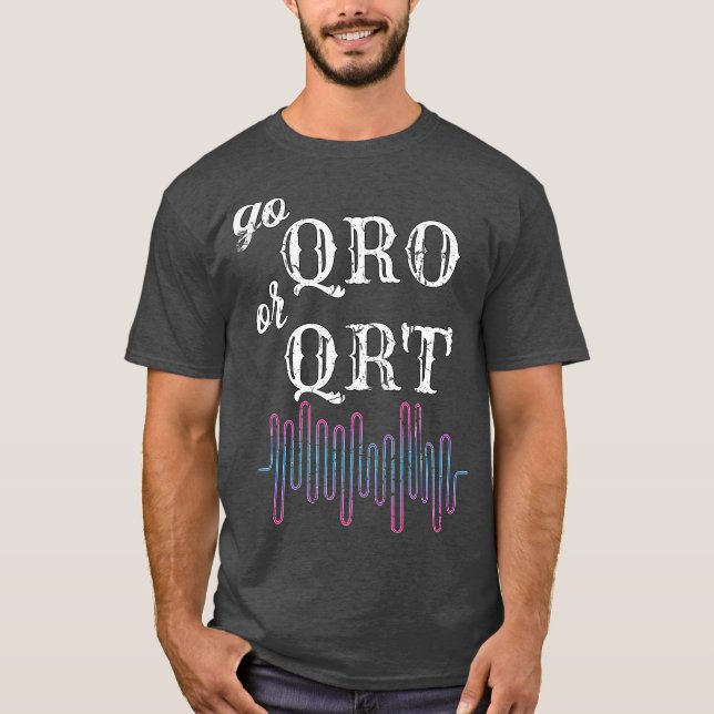 Go QRO oder QRT Funny Amateur Radio Ham Radio _13 T-Shirt (Vorderseite)