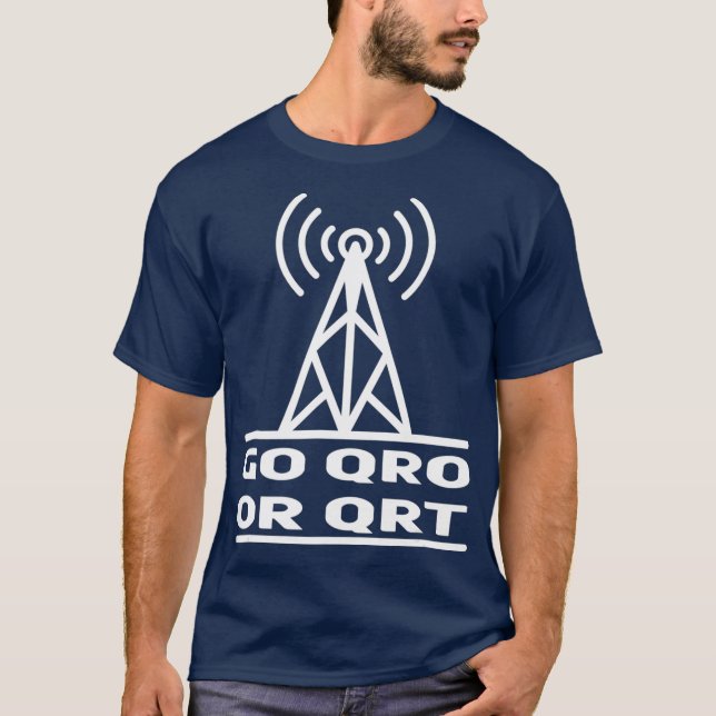 Go QRO oder QRT Radio Fans Funny Radio Ham Radio T-Shirt (Vorderseite)