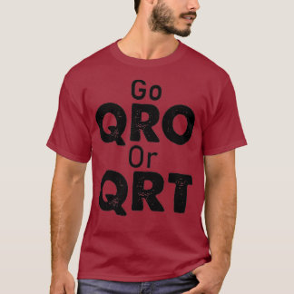 Go QRO or QRT Funny Amateur Radio Hobby T-Shirt